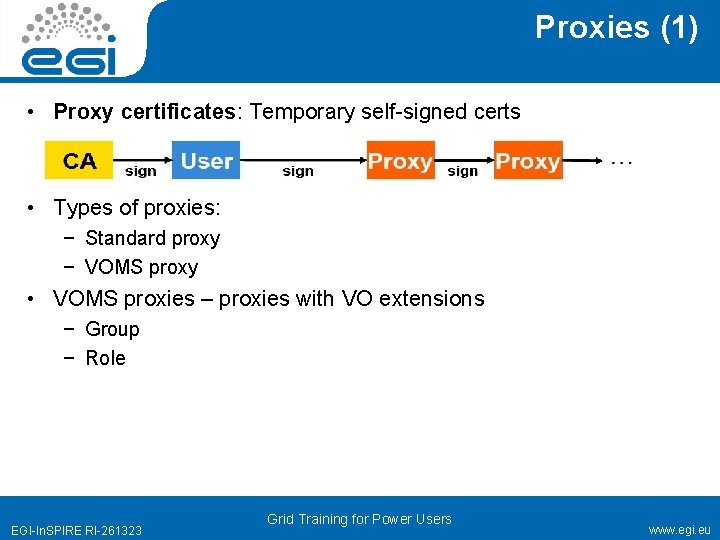 Proxies (1) • Proxy certificates: Temporary self-signed certs • Types of proxies: − Standard
