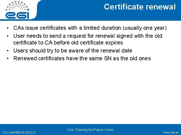 Certificate renewal • CAs issue certificates with a limited duration (usually one year) •