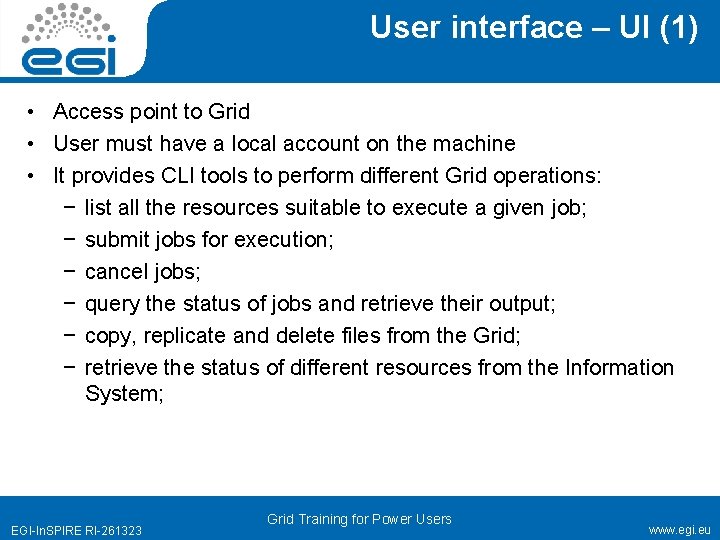 User interface – UI (1) • Access point to Grid • User must have