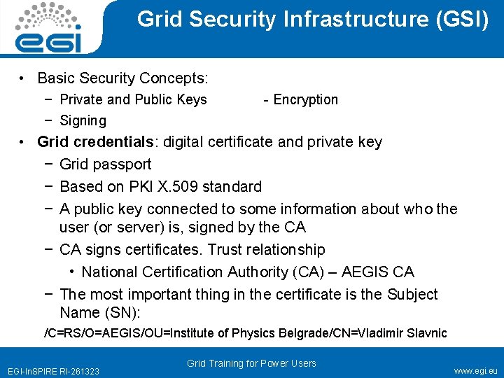 Grid Security Infrastructure (GSI) • Basic Security Concepts: − Private and Public Keys −