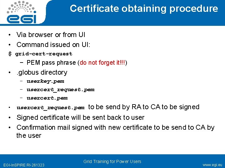 Certificate obtaining procedure • Via browser or from UI • Command issued on UI:
