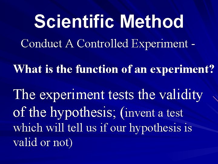 Scientific Method Conduct A Controlled Experiment What is the function of an experiment? The