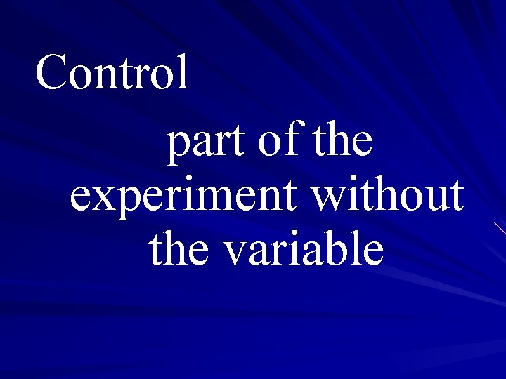 Control part of the experiment without the variable 