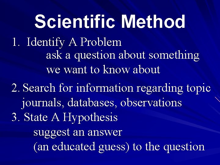 Scientific Method 1. Identify A Problem ask a question about something we want to