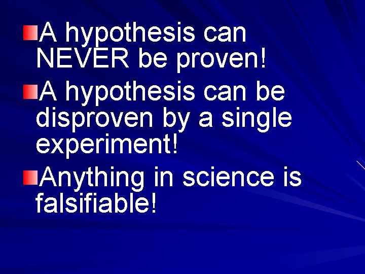 A hypothesis can NEVER be proven! A hypothesis can be disproven by a single