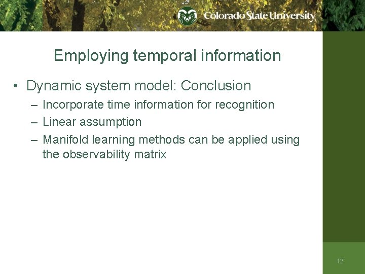 Employing temporal information • Dynamic system model: Conclusion – Incorporate time information for recognition