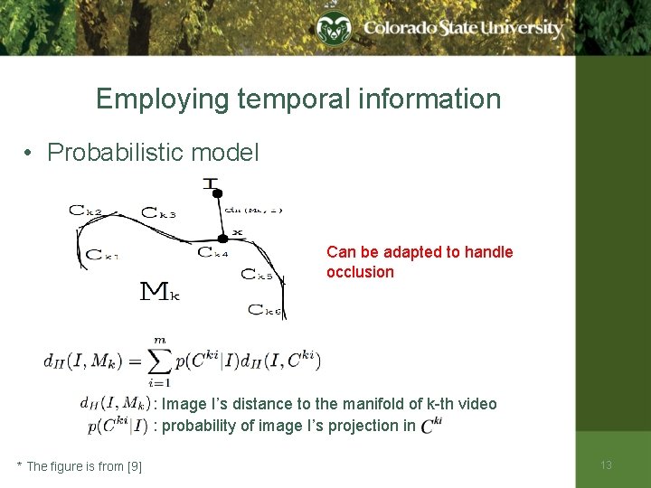 Employing temporal information • Probabilistic model Can be adapted to handle occlusion : Image