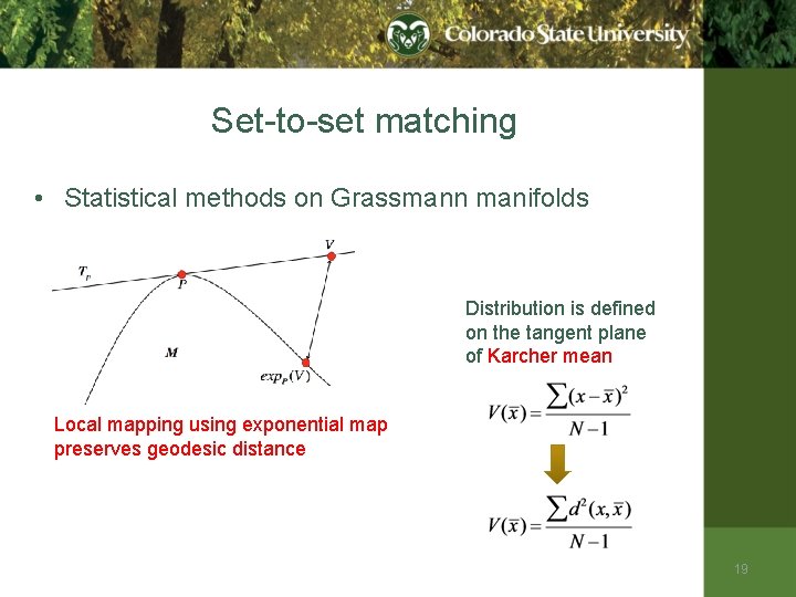 Set-to-set matching • Statistical methods on Grassmann manifolds Distribution is defined on the tangent