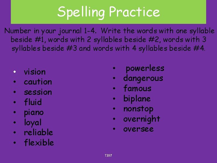 Spelling Practice Number in your journal 1 -4. Write the words with one syllable
