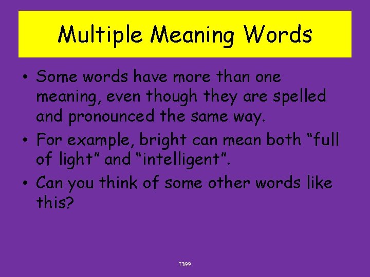 Multiple Meaning Words • Some words have more than one meaning, even though they