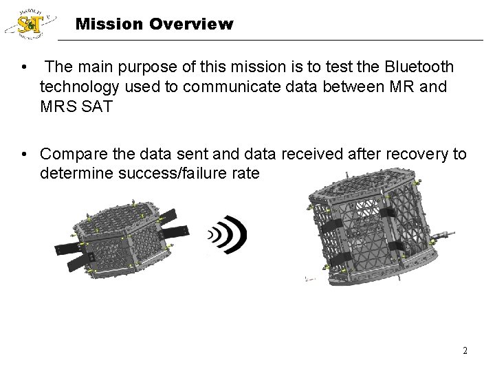 Mission Overview • The main purpose of this mission is to test the Bluetooth