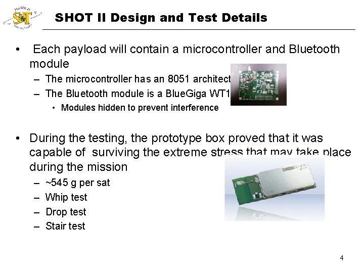 SHOT II Design and Test Details • Each payload will contain a microcontroller and