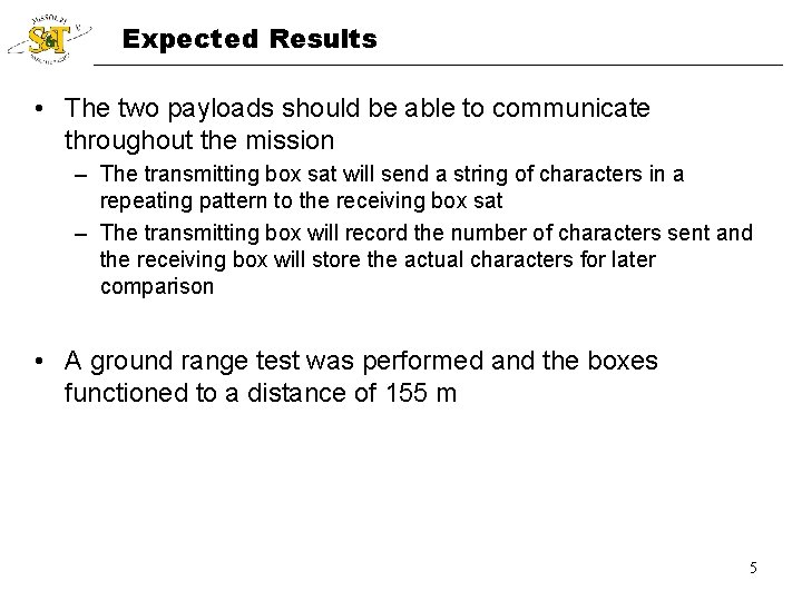 Expected Results • The two payloads should be able to communicate throughout the mission