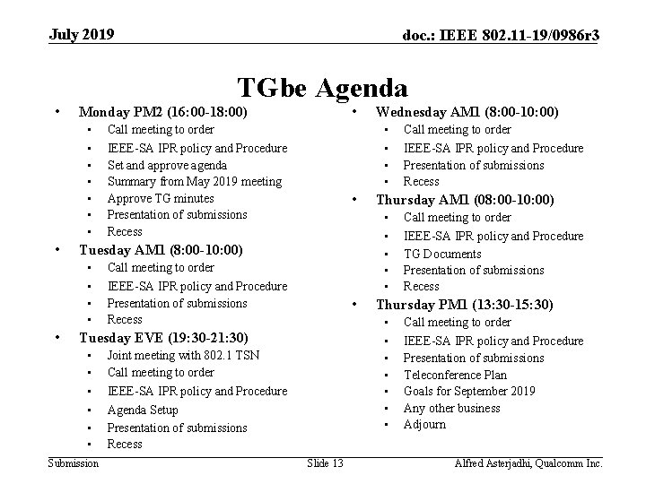 July 2019 doc. : IEEE 802. 11 -19/0986 r 3 TGbe Agenda • •