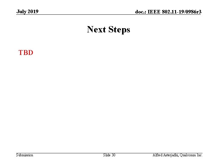July 2019 doc. : IEEE 802. 11 -19/0986 r 3 Next Steps TBD Submission