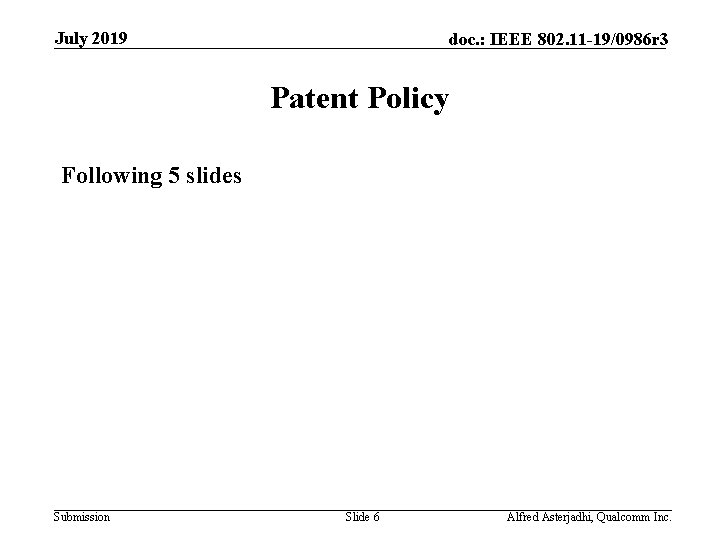 July 2019 doc. : IEEE 802. 11 -19/0986 r 3 Patent Policy Following 5