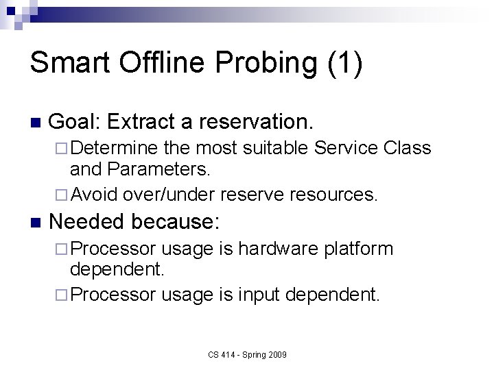 Smart Offline Probing (1) n Goal: Extract a reservation. ¨ Determine the most suitable