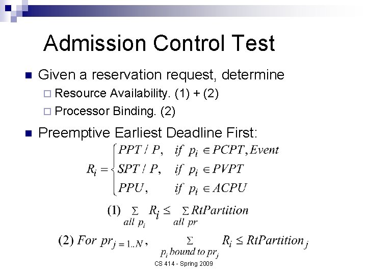 Admission Control Test n Given a reservation request, determine ¨ Resource Availability. (1) +