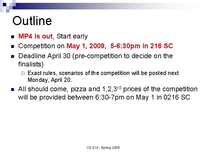 Outline n n n MP 4 is out, Start early Competition on May 1,