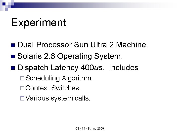 Experiment Dual Processor Sun Ultra 2 Machine. n Solaris 2. 6 Operating System. n