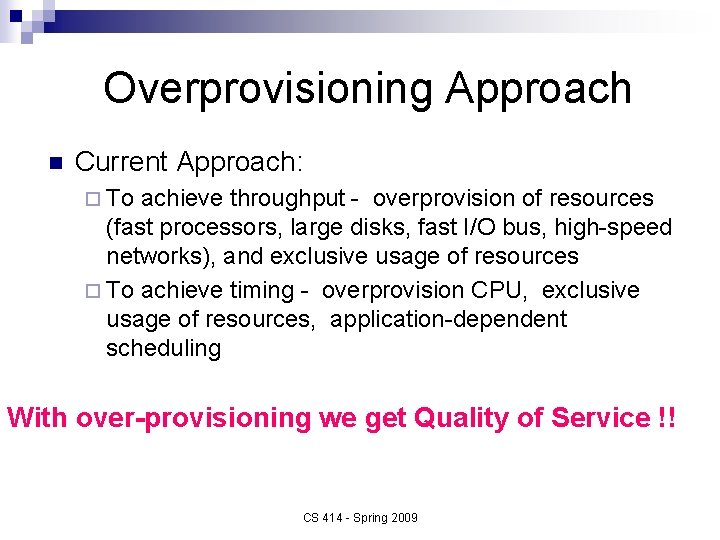 Overprovisioning Approach n Current Approach: ¨ To achieve throughput - overprovision of resources (fast