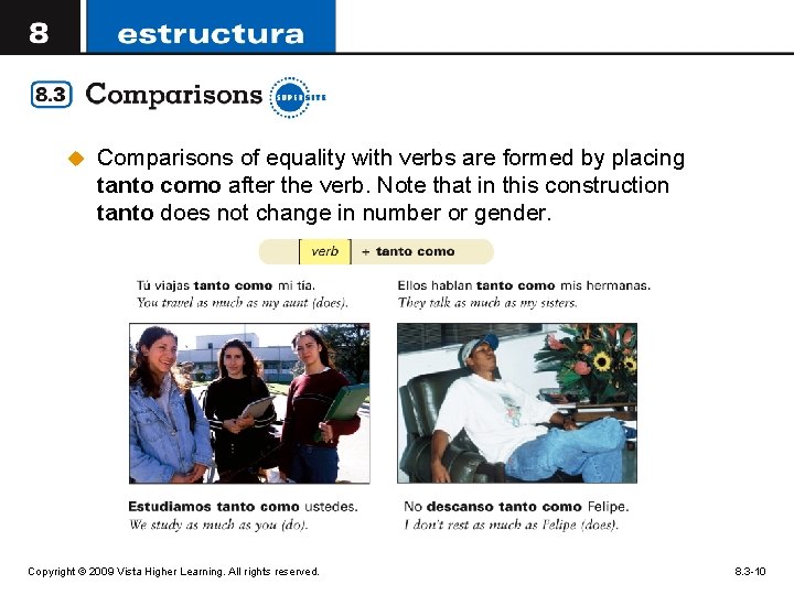 u Comparisons of equality with verbs are formed by placing tanto como after the