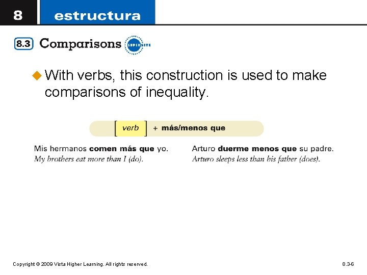 u With verbs, this construction is used to make comparisons of inequality. Copyright ©