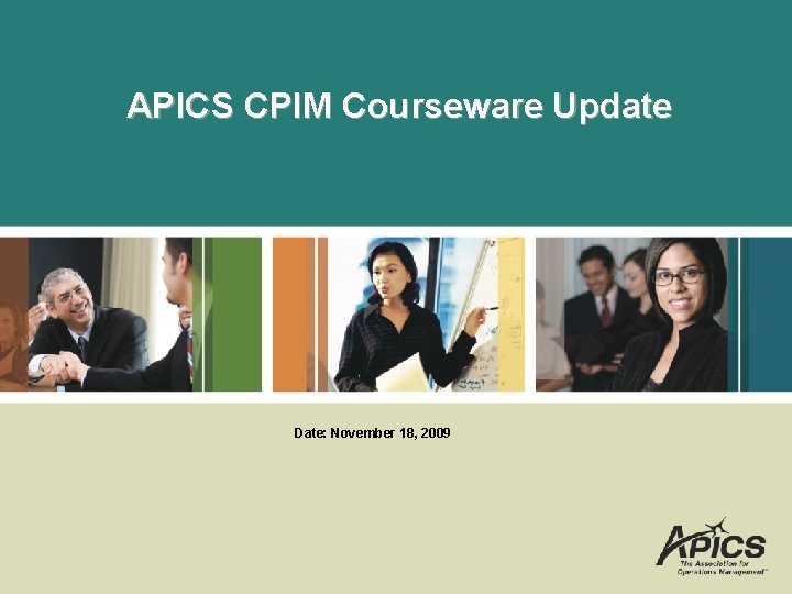 APICS CPIM Courseware Update Date: November 18, 2009 