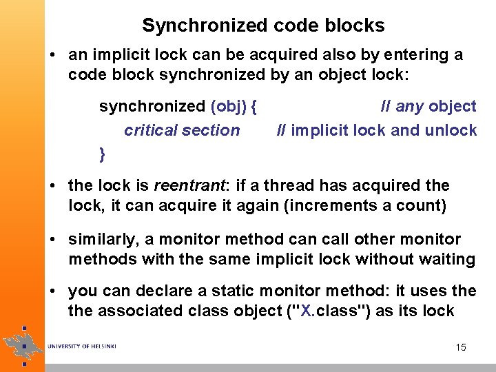 Synchronized code blocks • an implicit lock can be acquired also by entering a