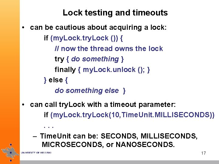 Lock testing and timeouts • can be cautious about acquiring a lock: if (my.