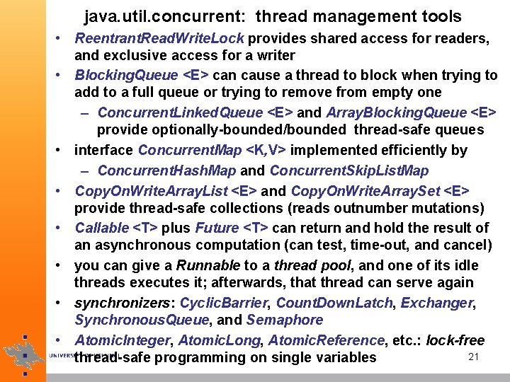  java. util. concurrent: thread management tools • Reentrant. Read. Write. Lock provides shared