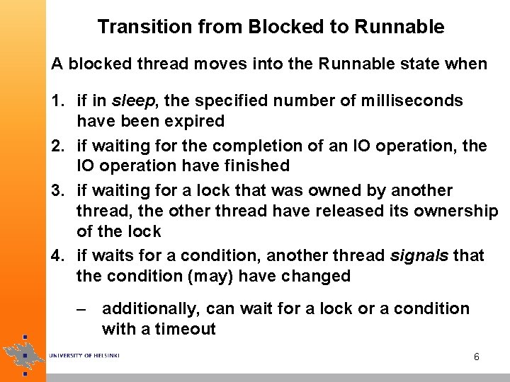 Transition from Blocked to Runnable A blocked thread moves into the Runnable state when