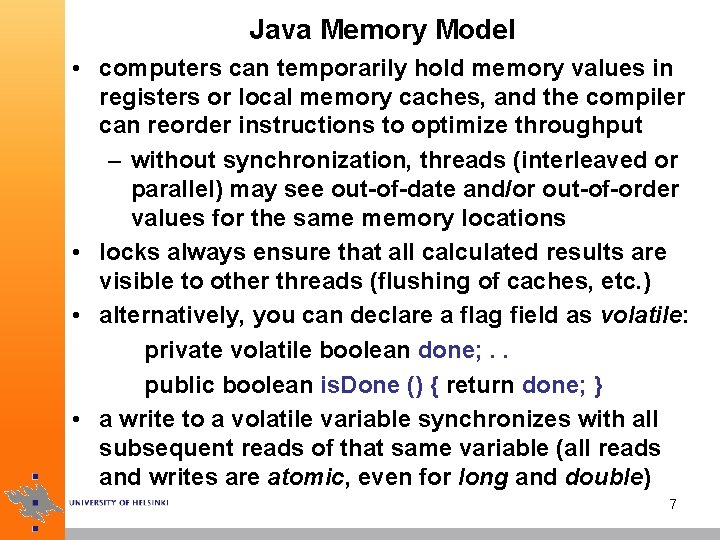 Java Memory Model • computers can temporarily hold memory values in registers or local