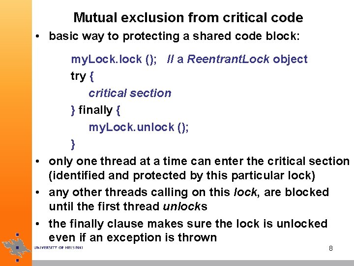 Mutual exclusion from critical code • basic way to protecting a shared code block: