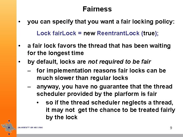 Fairness • you can specify that you want a fair locking policy: Lock fair.