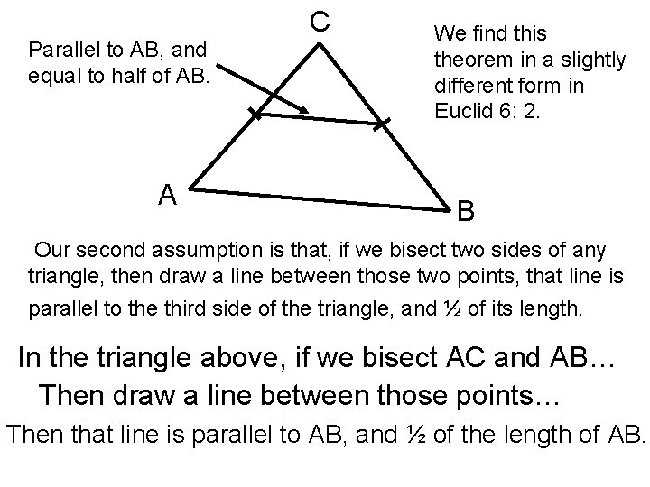 Parallel to AB, and equal to half of AB. A C We find this