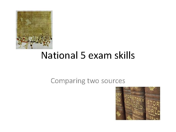 National 5 exam skills Comparing two sources 
