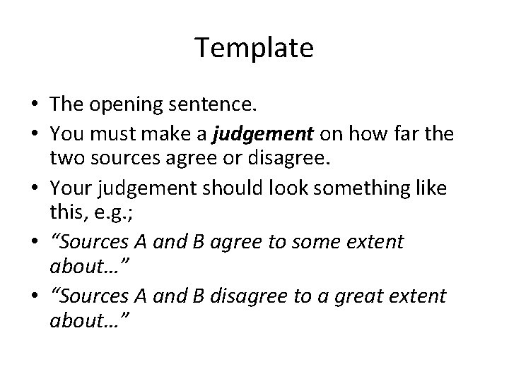 Template • The opening sentence. • You must make a judgement on how far