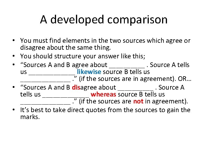 A developed comparison • You must find elements in the two sources which agree