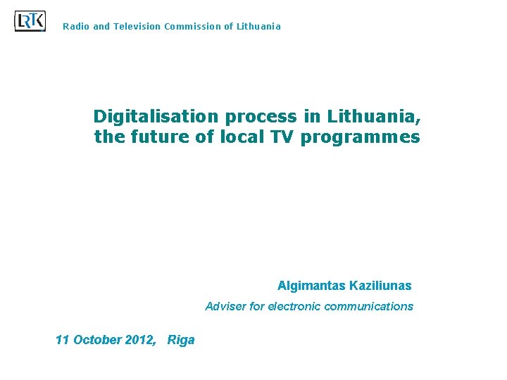 Radio and Television Commission of Lithuania Digitalisation process in Lithuania, the future of local
