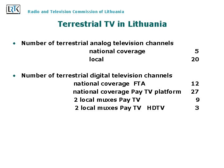 Radio and Television Commission of Lithuania Terrestrial TV in Lithuania • Number of terrestrial