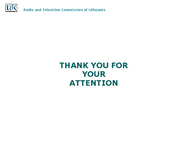 Radio and Television Commission of Lithuania THANK YOU FOR YOUR ATTENTION 