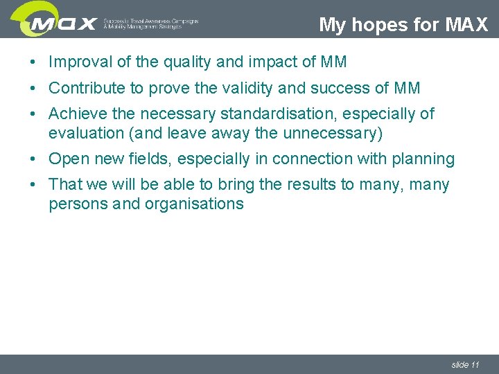 My hopes for MAX • Improval of the quality and impact of MM •