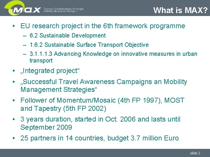 What is MAX? • EU research project in the 6 th framework programme –