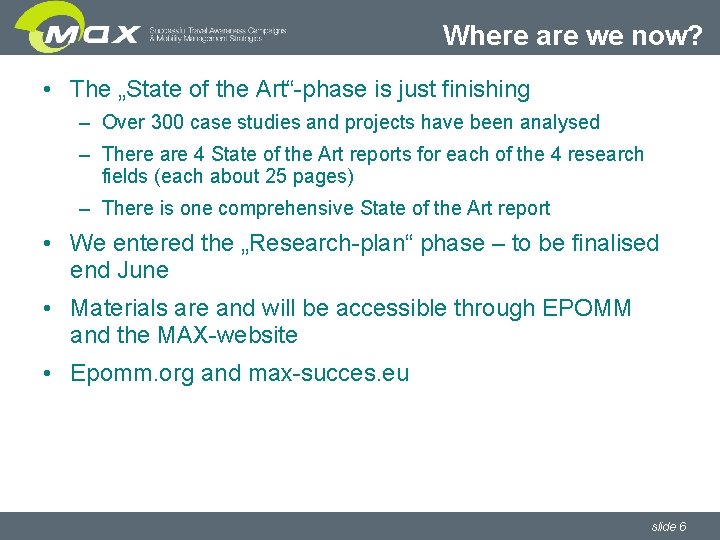 Where are we now? • The „State of the Art“-phase is just finishing –