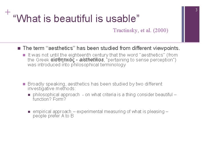 + 3 “What is beautiful is usable” Tractinsky, et al. (2000) n The term