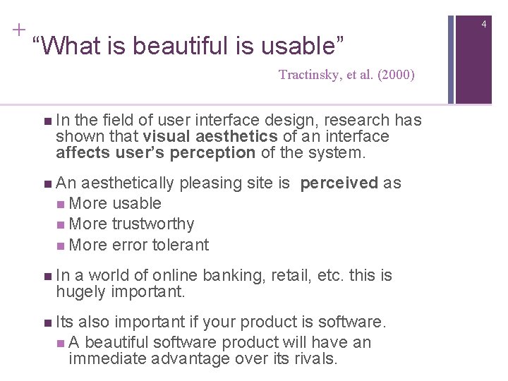 + 4 “What is beautiful is usable” Tractinsky, et al. (2000) n In the