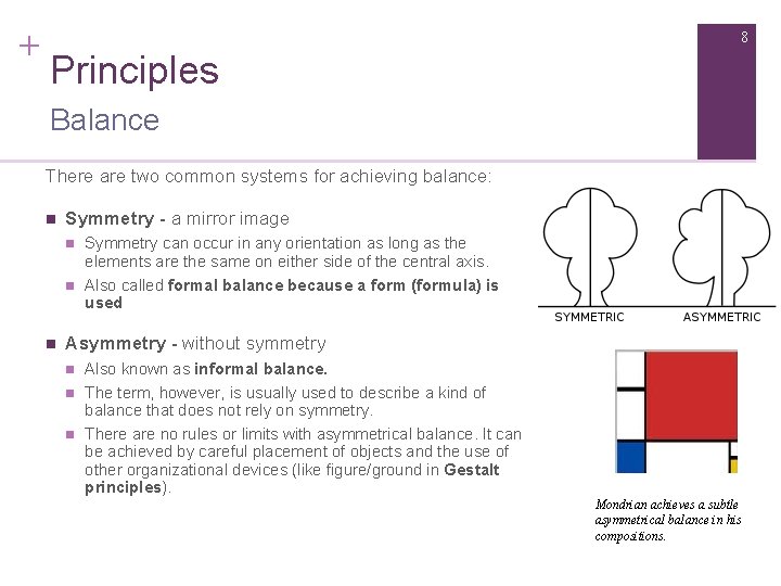 + 8 Principles Balance There are two common systems for achieving balance: n Symmetry