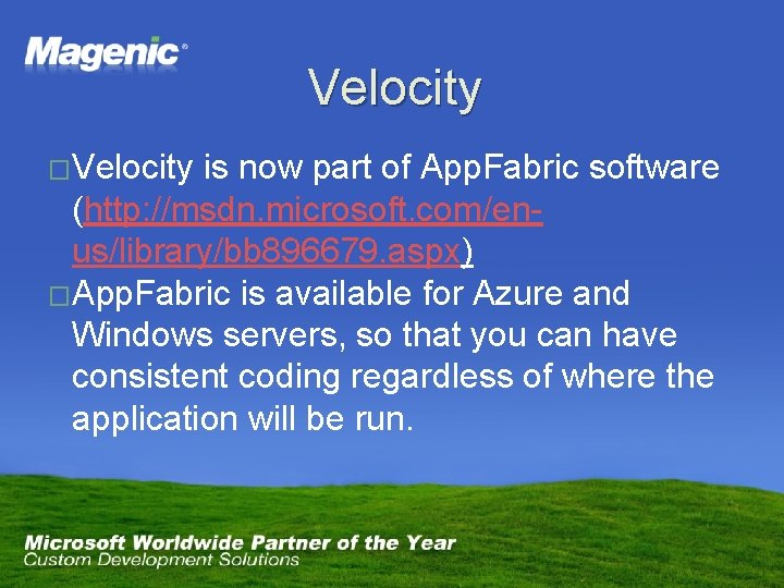 Velocity �Velocity is now part of App. Fabric software (http: //msdn. microsoft. com/enus/library/bb 896679.