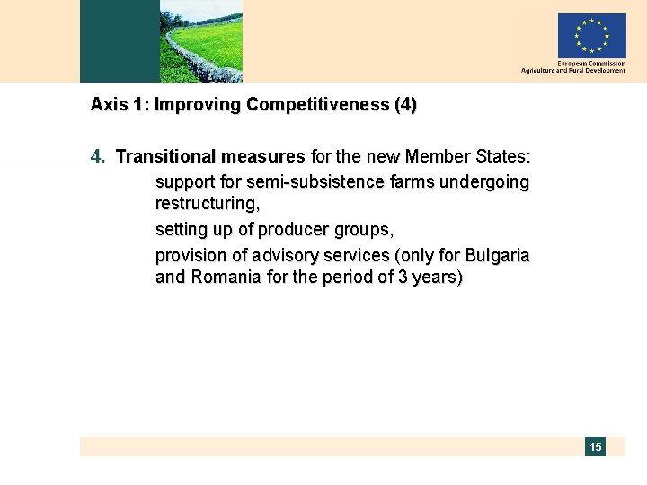 Axis 1: Improving Competitiveness (4) 4. Transitional measures for the new Member States: support